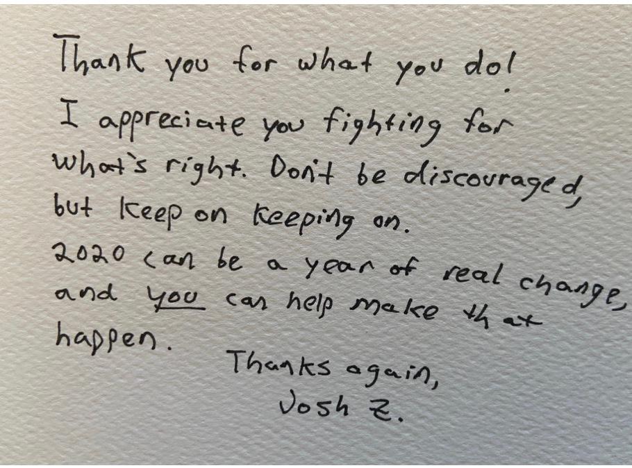Handwritten note reads: "Thank you for what you do! I appreciate you fighting for what's right. Don't be discouraged, but keep on keeping on. 2020 can be a year of real change, and _you_ can help make that happen. Thanks again, Josh Z."