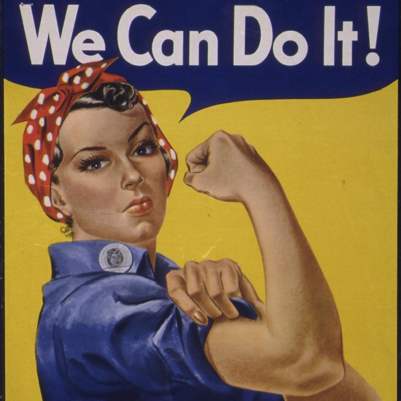 From the classic "Rosie the Riveter" poster, Rosie says "We Can Do It!"