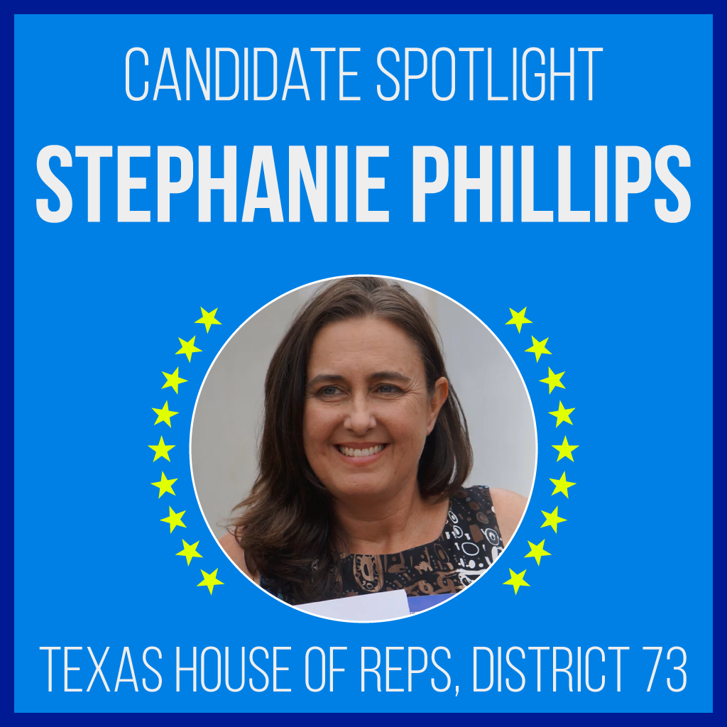 Candidate Spotlight: Stephanie Phillips, Texas House of Reps, District 73