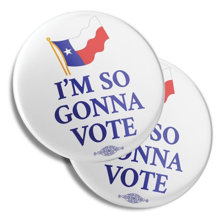 Buttons with Texas flag, reading "I'm so gonna vote."