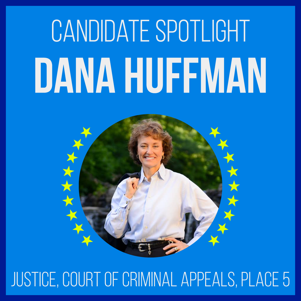 Candidate Spotlight: Dana Huffman for Texas Justice, Court of Criminal Appeals, Place 5