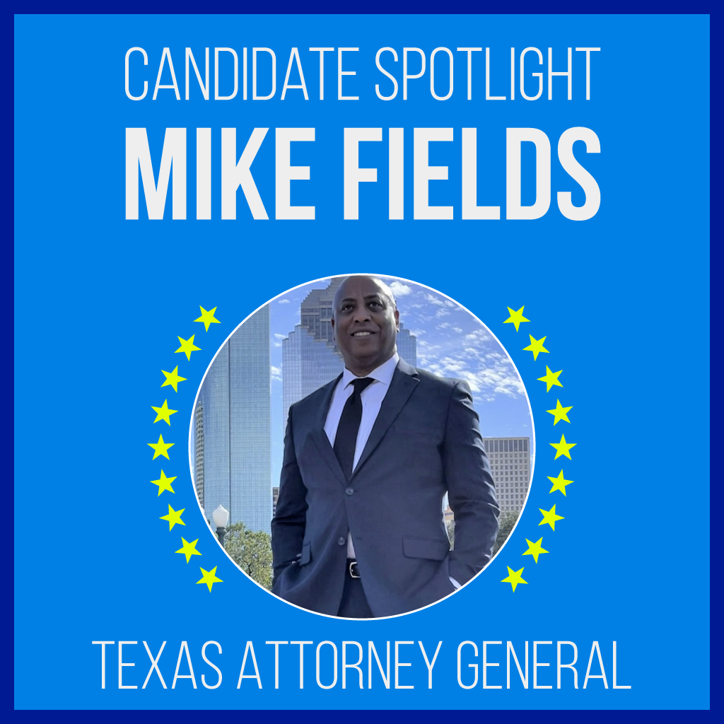 Candidate Spotlight: Mike Fields is a candidate for Texas Attorney General