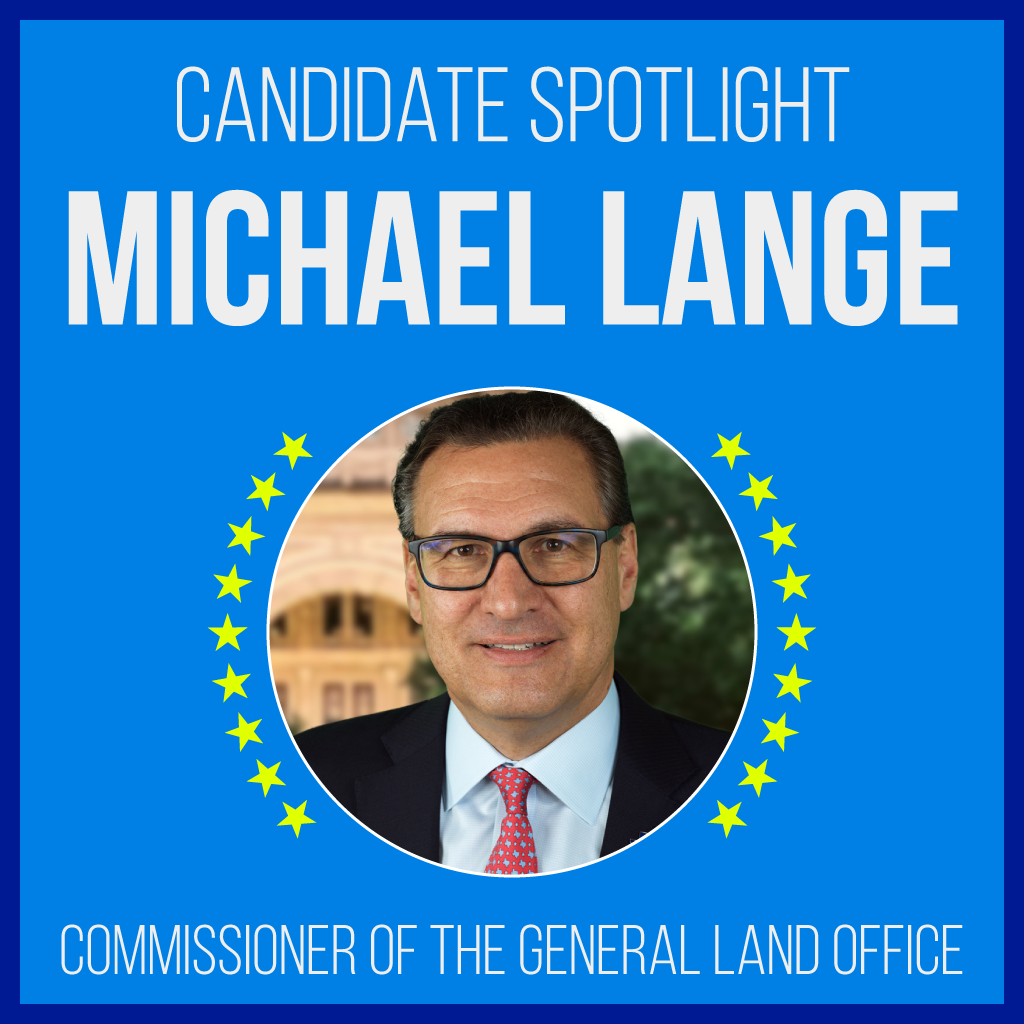 Candidate Spotlight: Michael Lange for Commissioner of the General Land Office