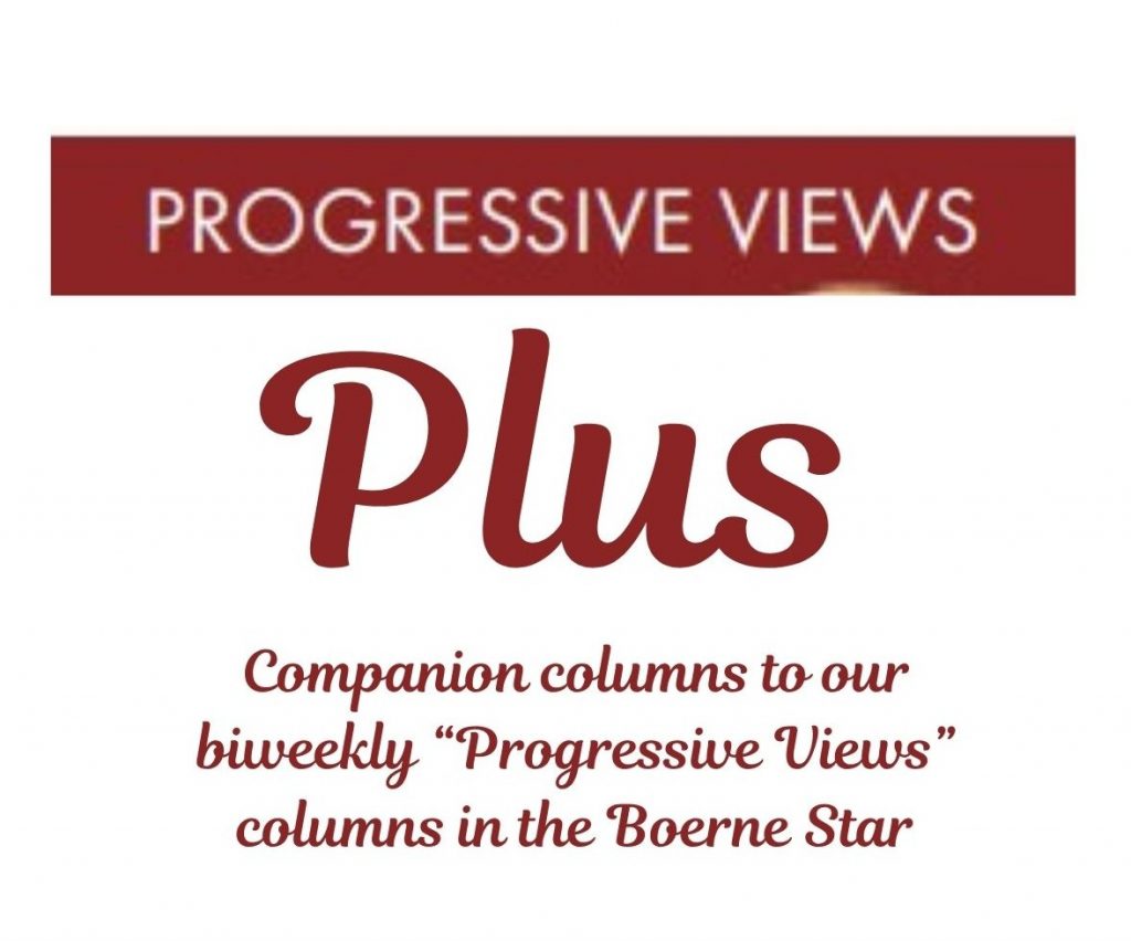 Progressive Views Plus, companion columns to biweekly Boerne Star columns.